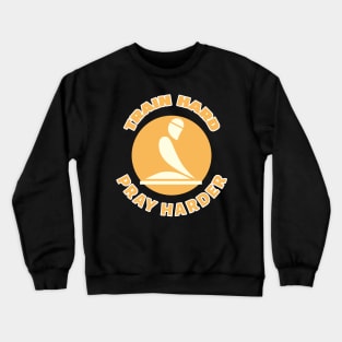 Train Hard Pray Harder Christian Fitness Crewneck Sweatshirt